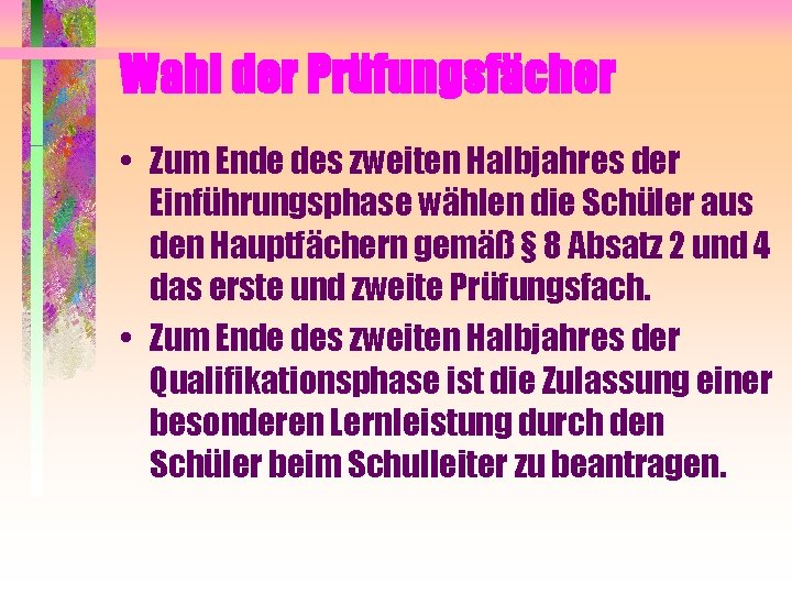 Wahl der Prüfungsfächer • Zum Ende des zweiten Halbjahres der Einführungsphase wählen die Schüler