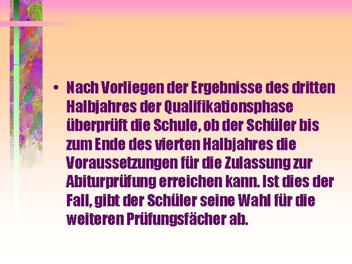  • Nach Vorliegen der Ergebnisse des dritten Halbjahres der Qualifikationsphase überprüft die Schule,