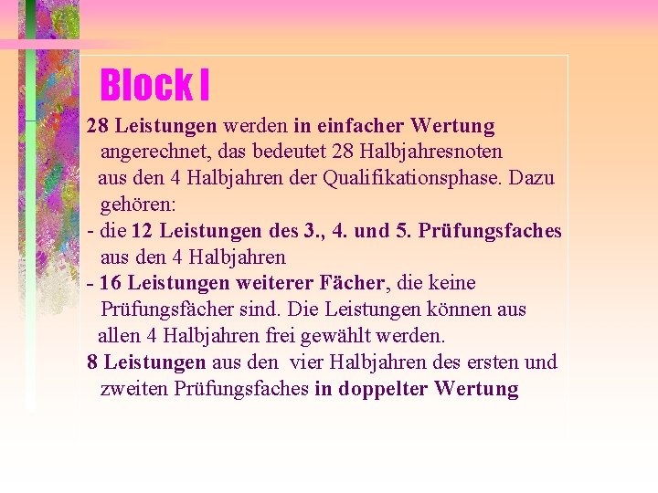 Block I 28 Leistungen werden in einfacher Wertung angerechnet, das bedeutet 28 Halbjahresnoten aus