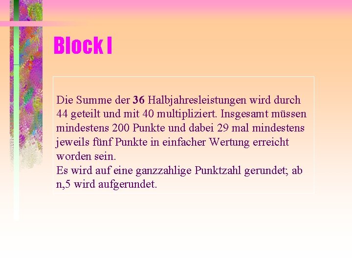 Block I Die Summe der 36 Halbjahresleistungen wird durch 44 geteilt und mit 40