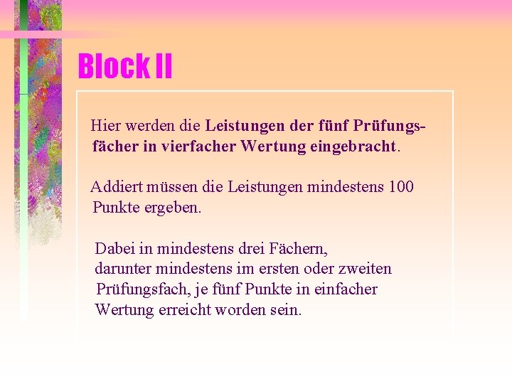 Block II Hier werden die Leistungen der fünf Prüfungsfächer in vierfacher Wertung eingebracht. Addiert