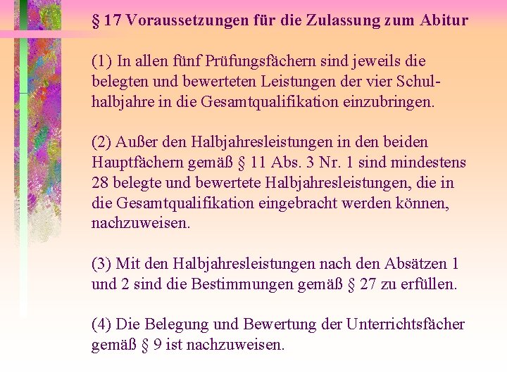 § 17 Voraussetzungen für die Zulassung zum Abitur (1) In allen fünf Prüfungsfächern sind § 17 Voraussetzungen für die Zulassung zum Abitur (1) In allen fünf Prüfungsfächern sind