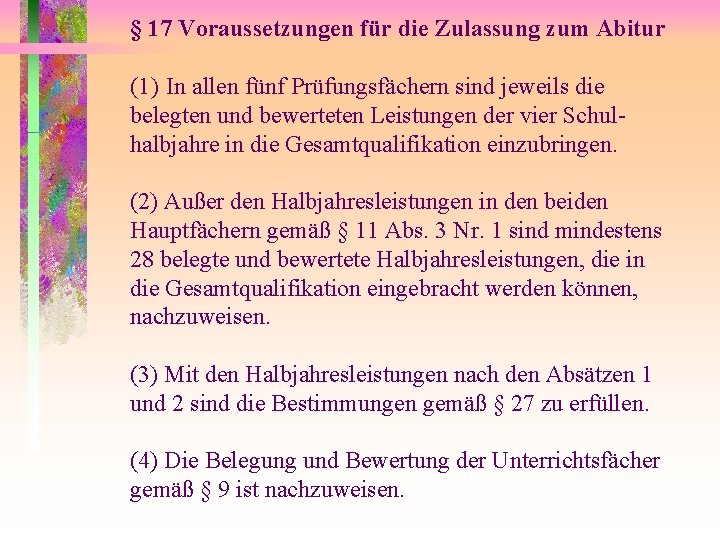 § 17 Voraussetzungen für die Zulassung zum Abitur (1) In allen fünf Prüfungsfächern sind