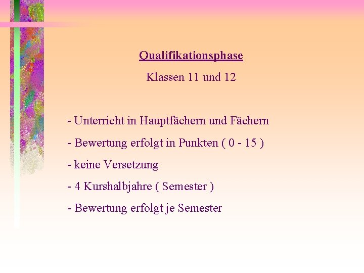 Qualifikationsphase Klassen 11 und 12 - Unterricht in Hauptfächern und Fächern - Bewertung erfolgt Qualifikationsphase Klassen 11 und 12 - Unterricht in Hauptfächern und Fächern - Bewertung erfolgt