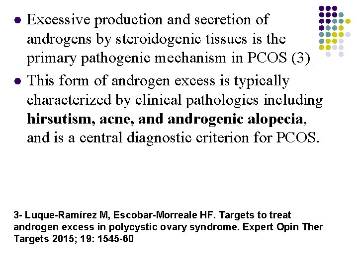 l l Excessive production and secretion of androgens by steroidogenic tissues is the primary