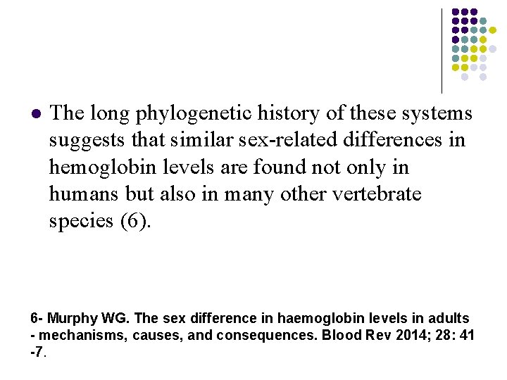 l The long phylogenetic history of these systems suggests that similar sex-related differences in