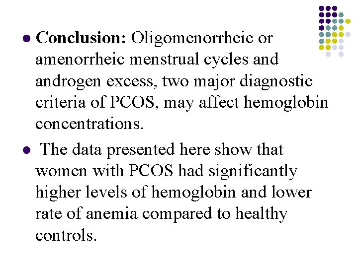 Conclusion: Oligomenorrheic or amenorrheic menstrual cycles androgen excess, two major diagnostic criteria of PCOS,