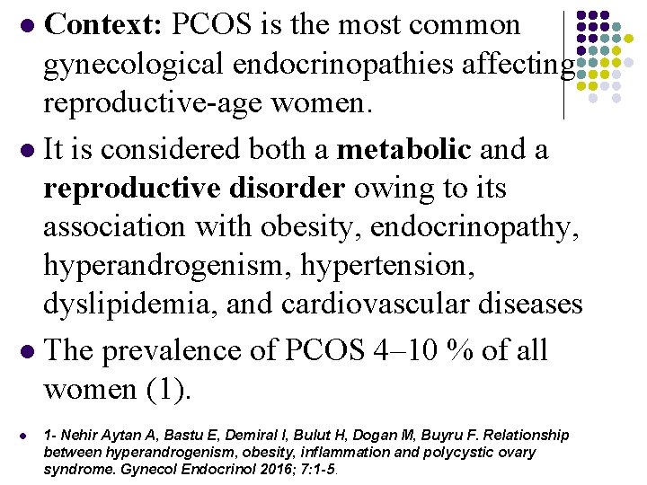 Context: PCOS is the most common gynecological endocrinopathies affecting reproductive-age women. l It is