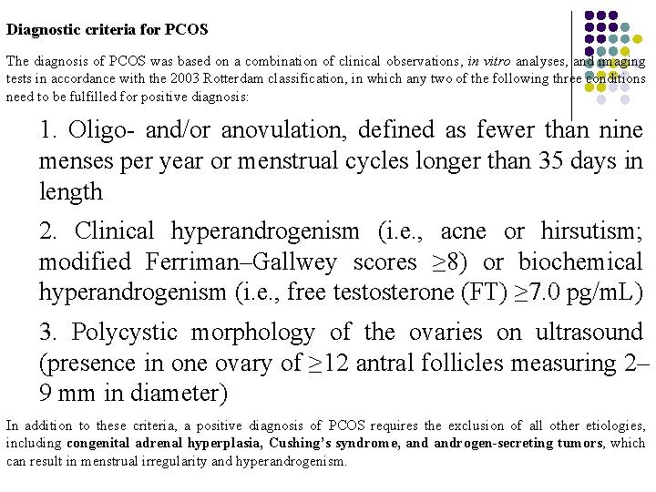 Diagnostic criteria for PCOS The diagnosis of PCOS was based on a combination of
