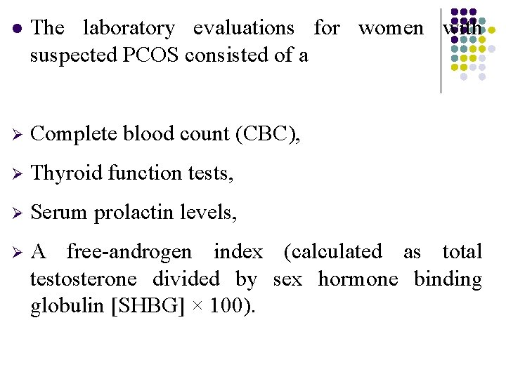 l The laboratory evaluations for women with suspected PCOS consisted of a Ø Complete