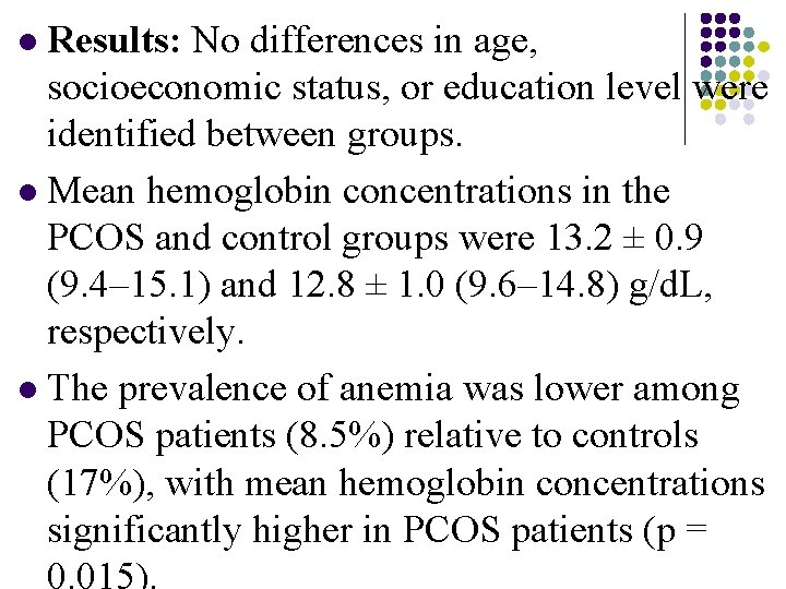 Results: No differences in age, socioeconomic status, or education level were identified between groups.