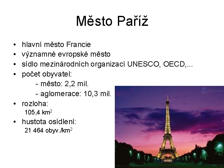 Město Paříž • • hlavní město Francie významné evropské město sídlo mezinárodních organizací UNESCO,