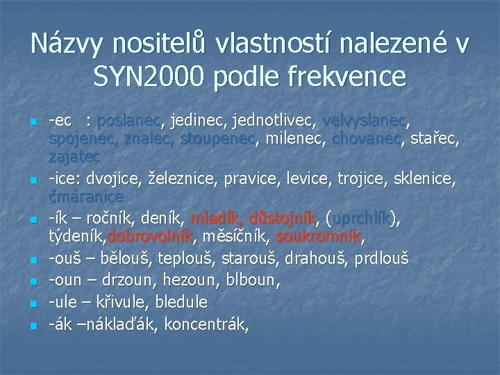 Názvy nositelů vlastností nalezené v SYN 2000 podle frekvence n n n n -ec