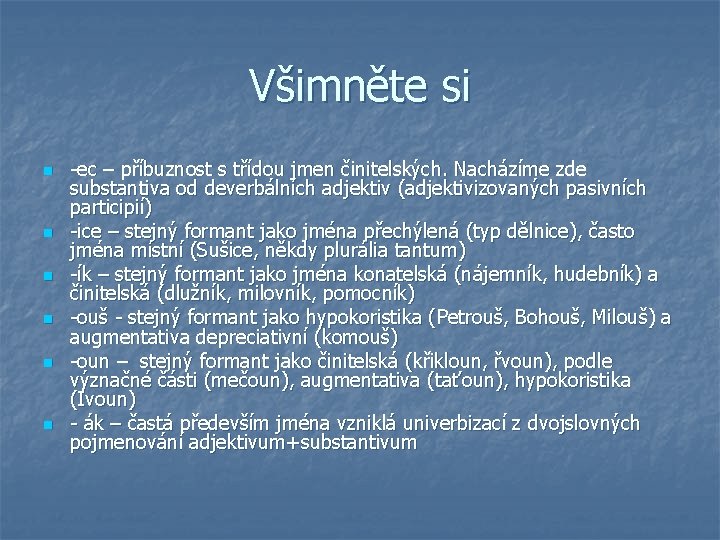 Všimněte si n n n -ec – příbuznost s třídou jmen činitelských. Nacházíme zde