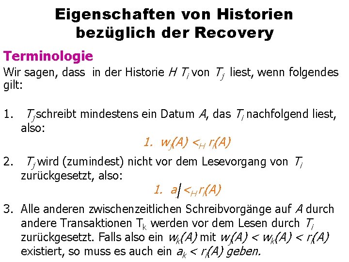Eigenschaften von Historien bezüglich der Recovery Terminologie Wir sagen, dass in der Historie H