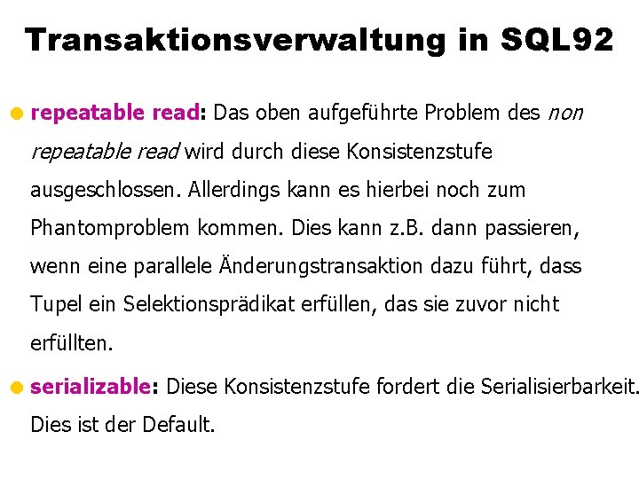 Transaktionsverwaltung in SQL 92 = repeatable read: Das oben aufgeführte Problem des non repeatable