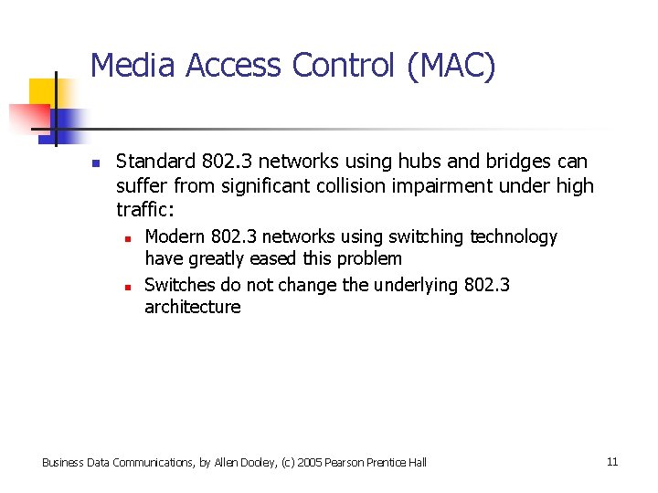 Media Access Control (MAC) n Standard 802. 3 networks using hubs and bridges can