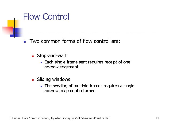 Flow Control n Two common forms of flow control are: n Stop-and-wait n n