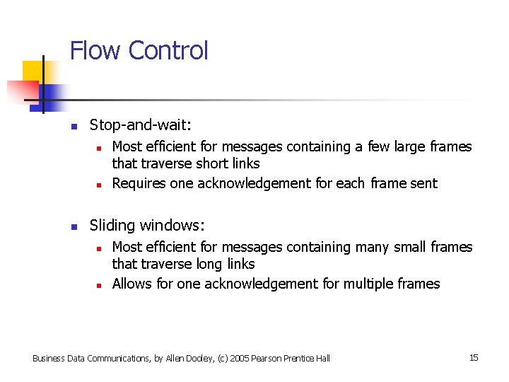 Flow Control n Stop-and-wait: n n n Most efficient for messages containing a few