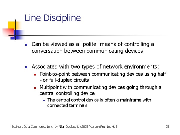 Line Discipline n n Can be viewed as a “polite” means of controlling a