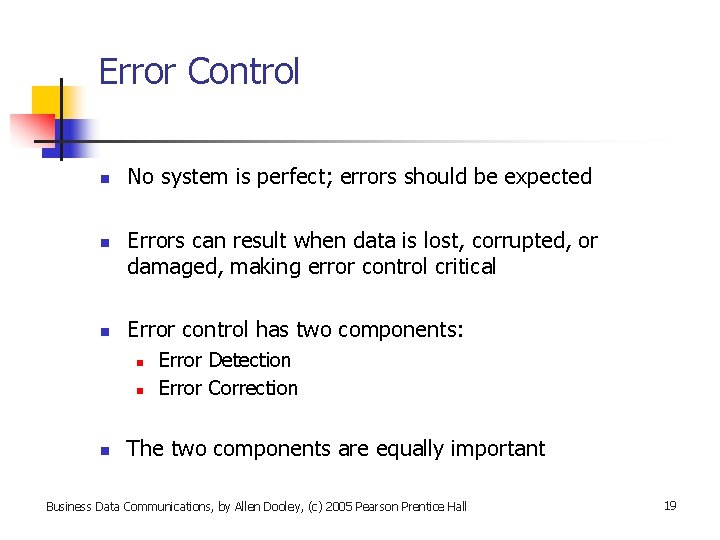 Error Control n n n No system is perfect; errors should be expected Errors