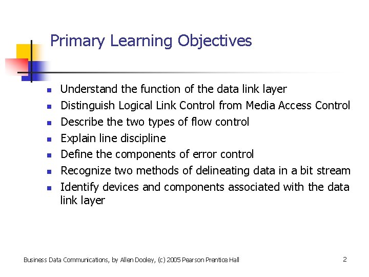 Primary Learning Objectives n n n n Understand the function of the data link