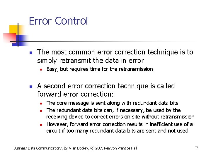 Error Control n The most common error correction technique is to simply retransmit the