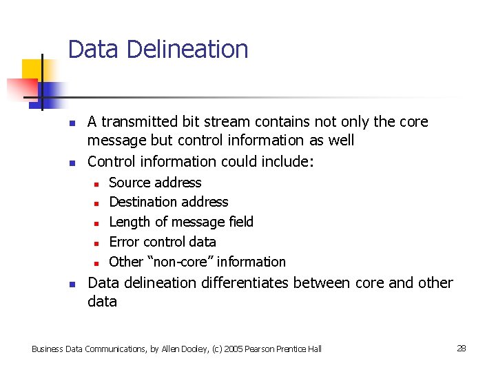 Data Delineation n n A transmitted bit stream contains not only the core message
