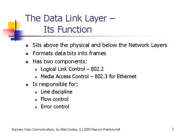 The Data Link Layer – Its Function n Sits above the physical and below