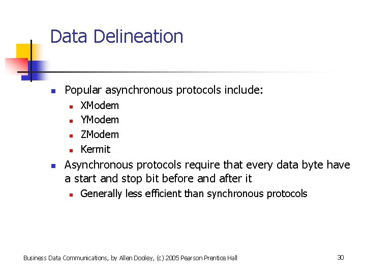 Data Delineation n Popular asynchronous protocols include: n n n XModem YModem ZModem Kermit