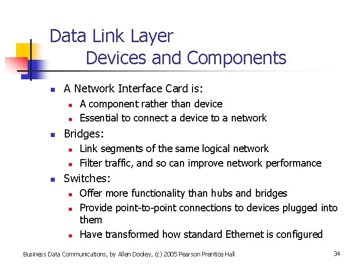 Data Link Layer Devices and Components n A Network Interface Card is: n n