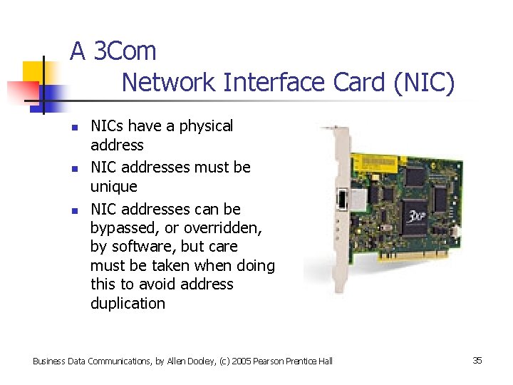 A 3 Com Network Interface Card (NIC) n n n NICs have a physical