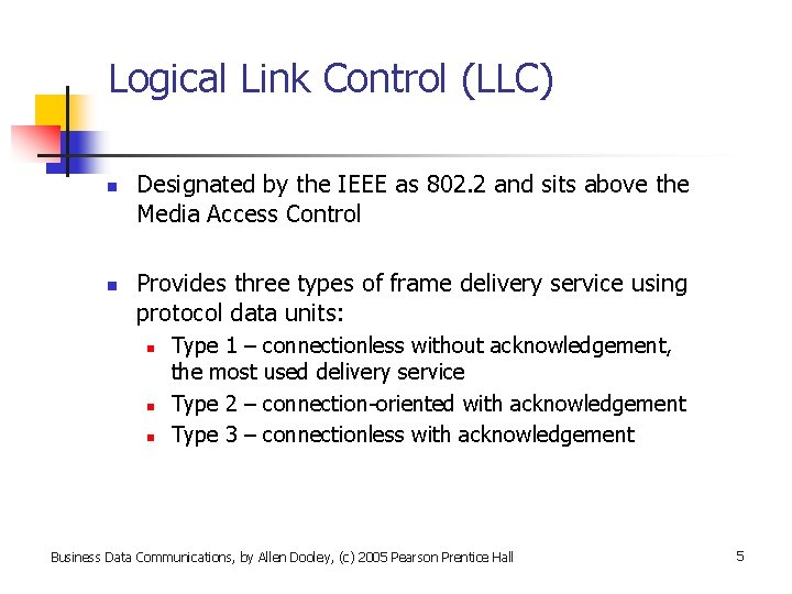 Logical Link Control (LLC) n n Designated by the IEEE as 802. 2 and