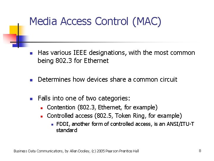 Media Access Control (MAC) n Has various IEEE designations, with the most common being