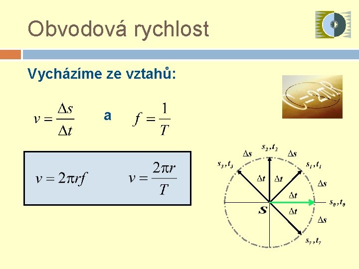 Obvodová rychlost Vycházíme ze vztahů: a 