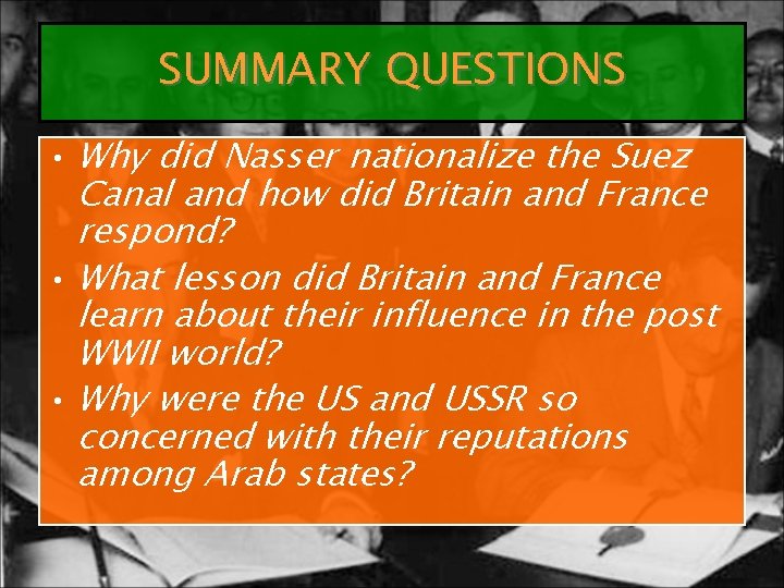 SUMMARY QUESTIONS • Why did Nasser nationalize the Suez Canal and how did Britain