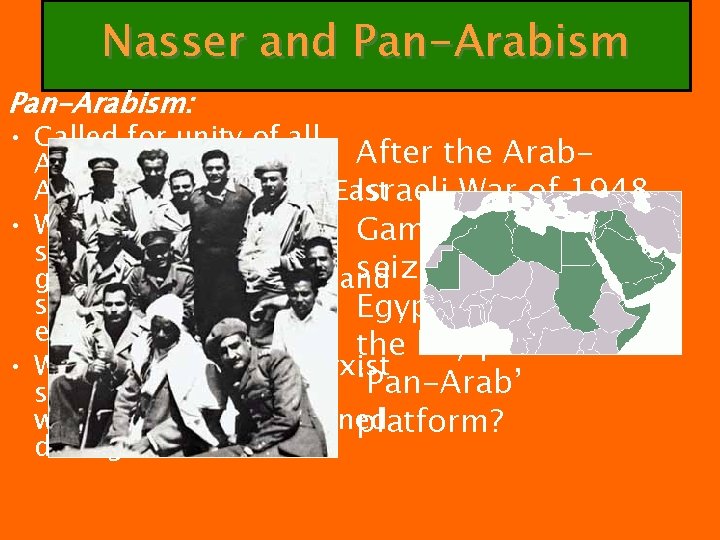 Nasser and Pan-Arabism: • Called for unity of all After the Arab states in