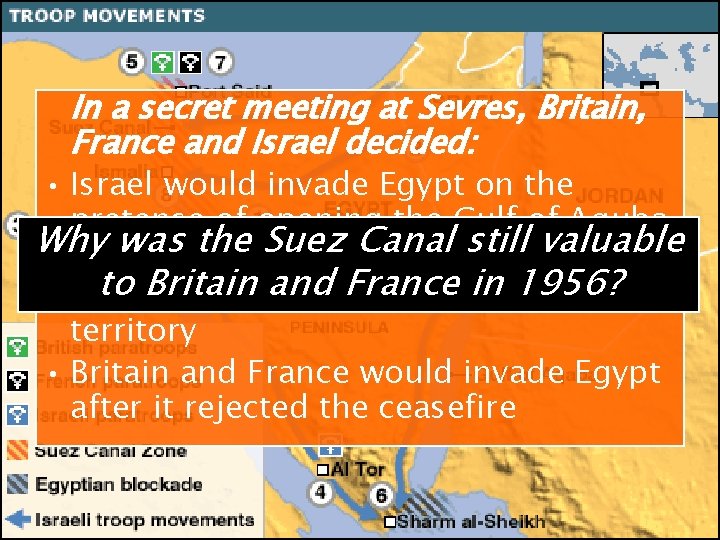 In a secret meeting at Sevres, Britain, France and Israel decided: • Israel would