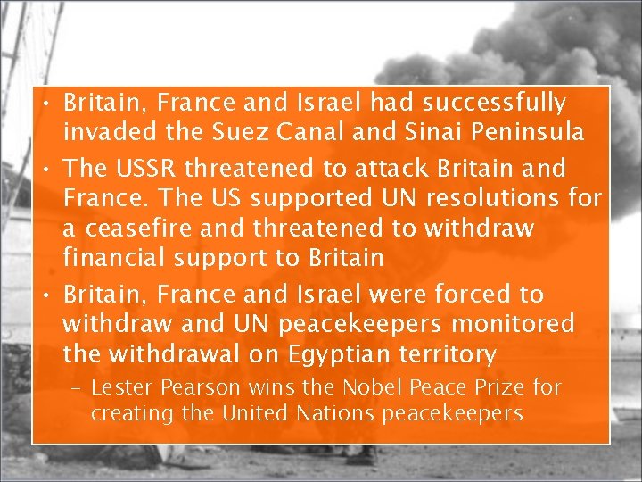  • Britain, France and Israel had successfully invaded the Suez Canal and Sinai