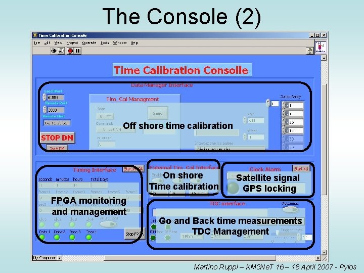 The Console (2) Off shore time calibration On shore Time calibration FPGA monitoring and