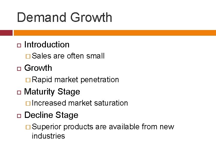 Demand Growth Introduction � Sales are often small Growth � Rapid market penetration Maturity