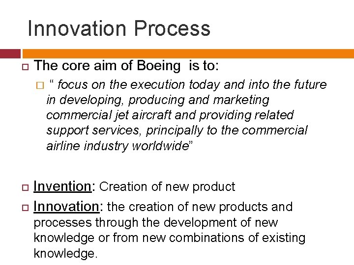 Innovation Process The core aim of Boeing is to: � “ focus on the