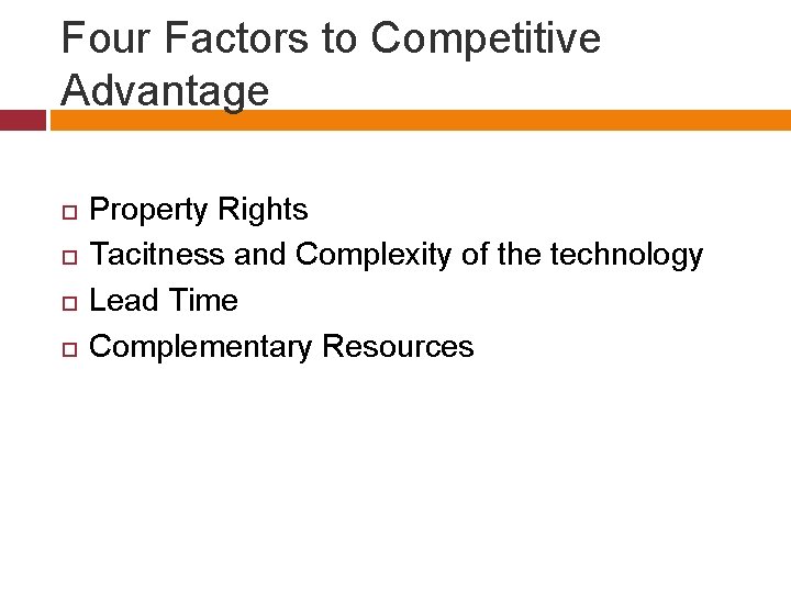 Four Factors to Competitive Advantage Property Rights Tacitness and Complexity of the technology Lead