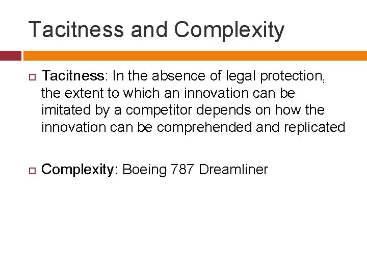 Tacitness and Complexity Tacitness: In the absence of legal protection, the extent to which