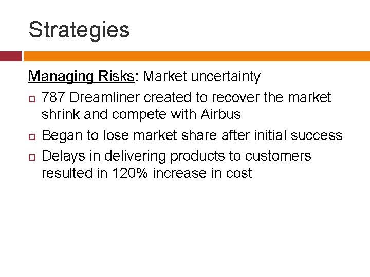 Strategies Managing Risks: Market uncertainty 787 Dreamliner created to recover the market shrink and