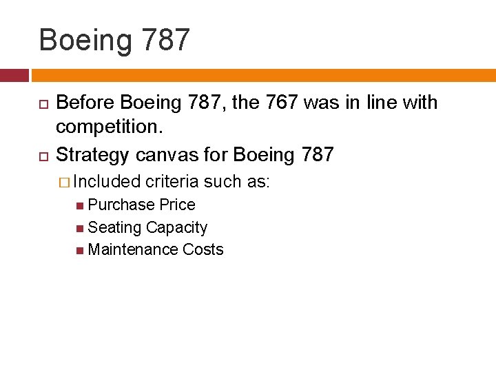 Boeing 787 Before Boeing 787, the 767 was in line with competition. Strategy canvas