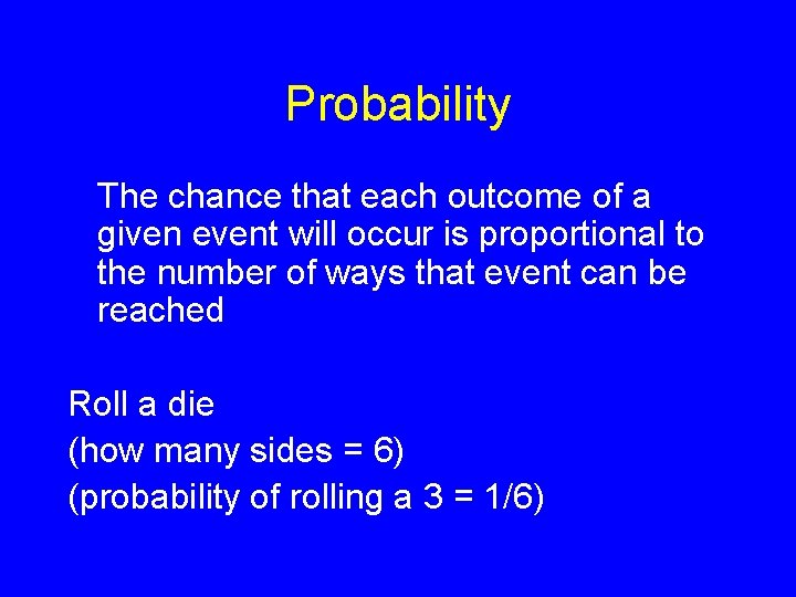 Probability The chance that each outcome of a given event will occur is proportional