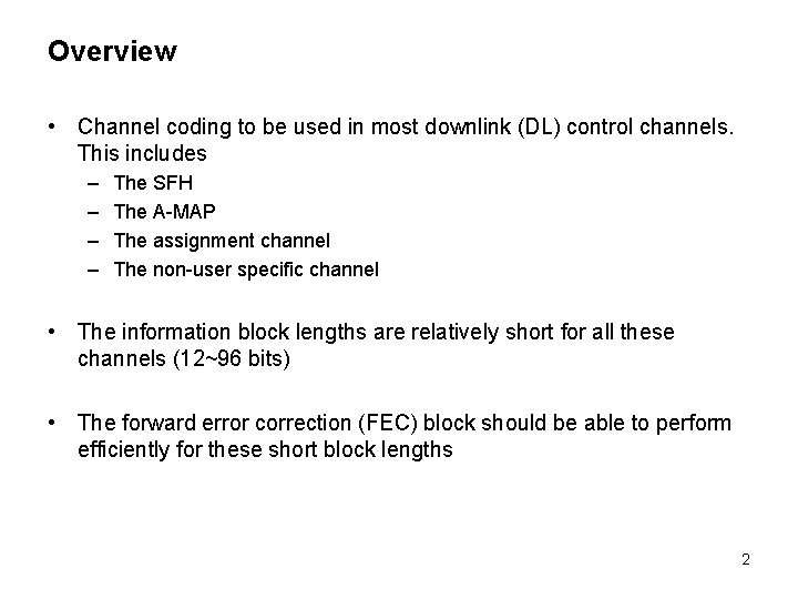 Overview • Channel coding to be used in most downlink (DL) control channels. This