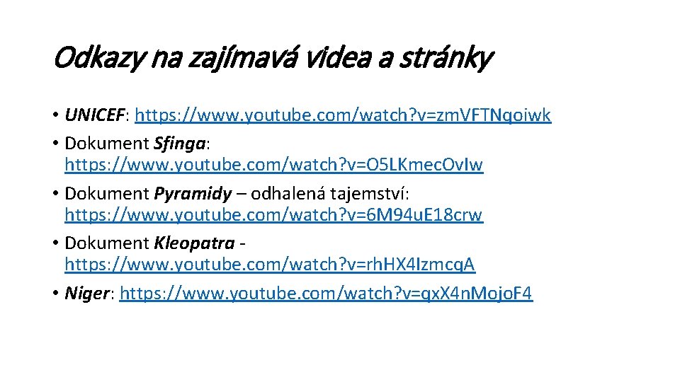 Odkazy na zajímavá videa a stránky • UNICEF: https: //www. youtube. com/watch? v=zm. VFTNqoiwk