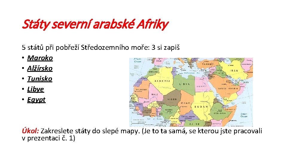 Státy severní arabské Afriky 5 států při pobřeží Středozemního moře: 3 si zapiš •